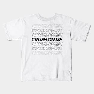 CRUSH ON ME Kids T-Shirt